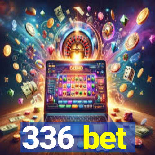 336 bet